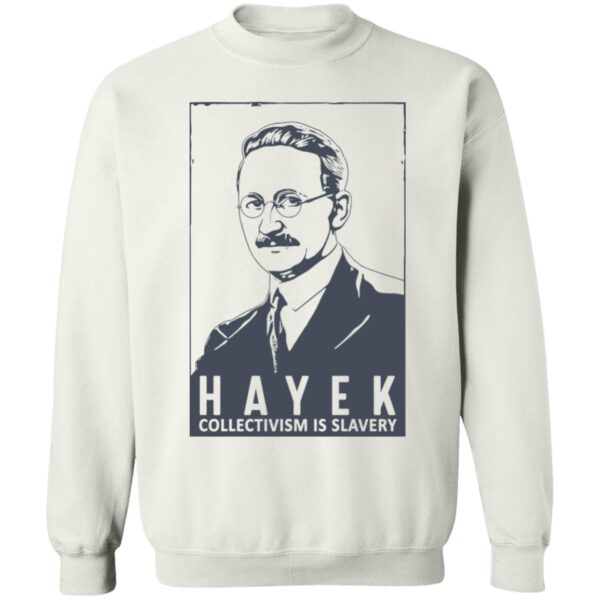 The Friedrich Hayek Collectivism Is Slavery Shirt