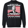 Biden This Is What Happens When You Order A President Through The Mail Shirt 1