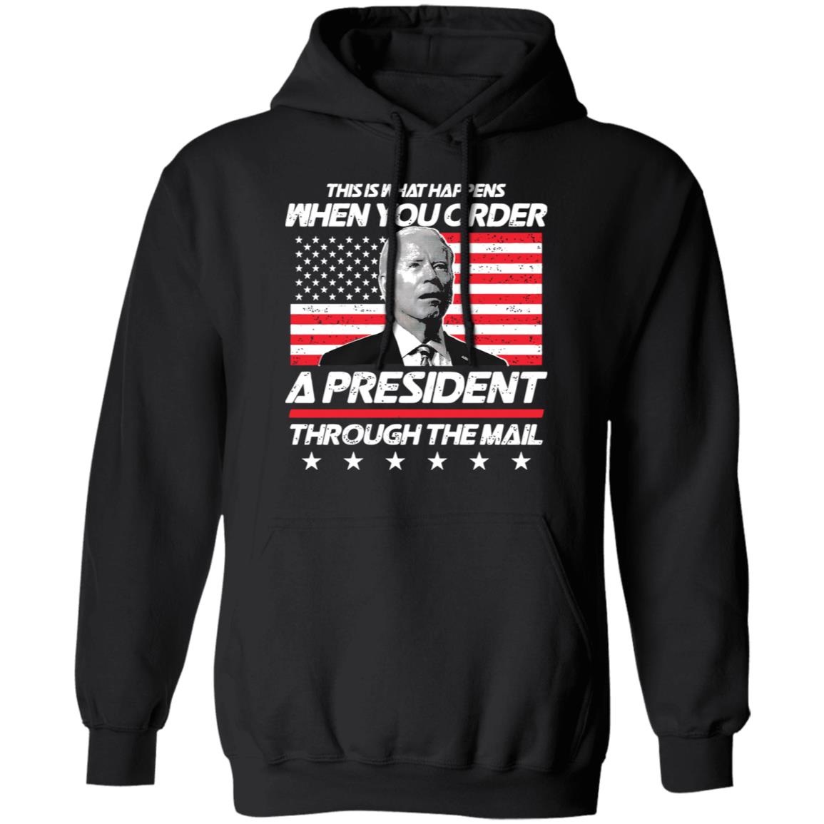 Biden This Is What Happens When You Order A President Through The Mail Shirt Panetory – Graphic Design Apparel &Amp; Accessories Online
