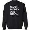 Black Women Are Dope Shirt 2