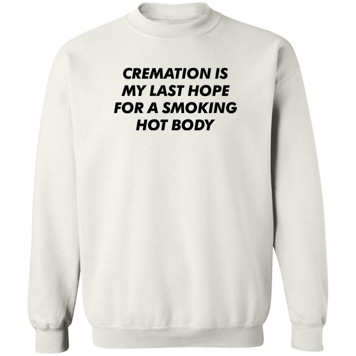 Cremation My Last Hope For A Smoking Hot Body Shirt Panetory – Graphic Design Apparel &Amp; Accessories Online