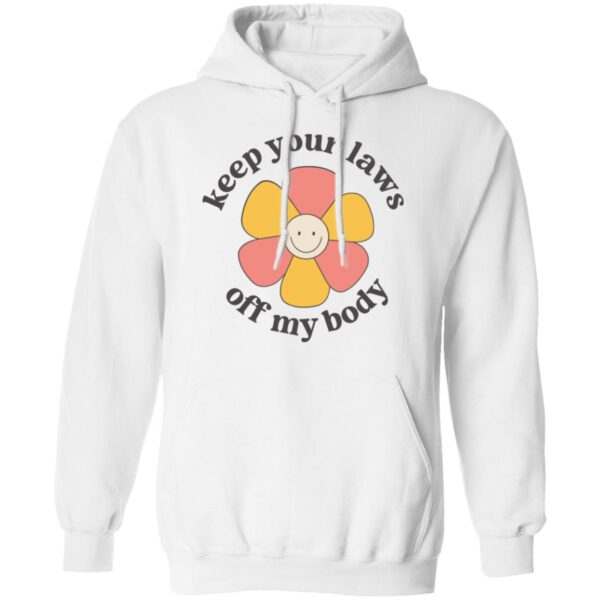 Flower Keep Your Laws Off My Body Shirt