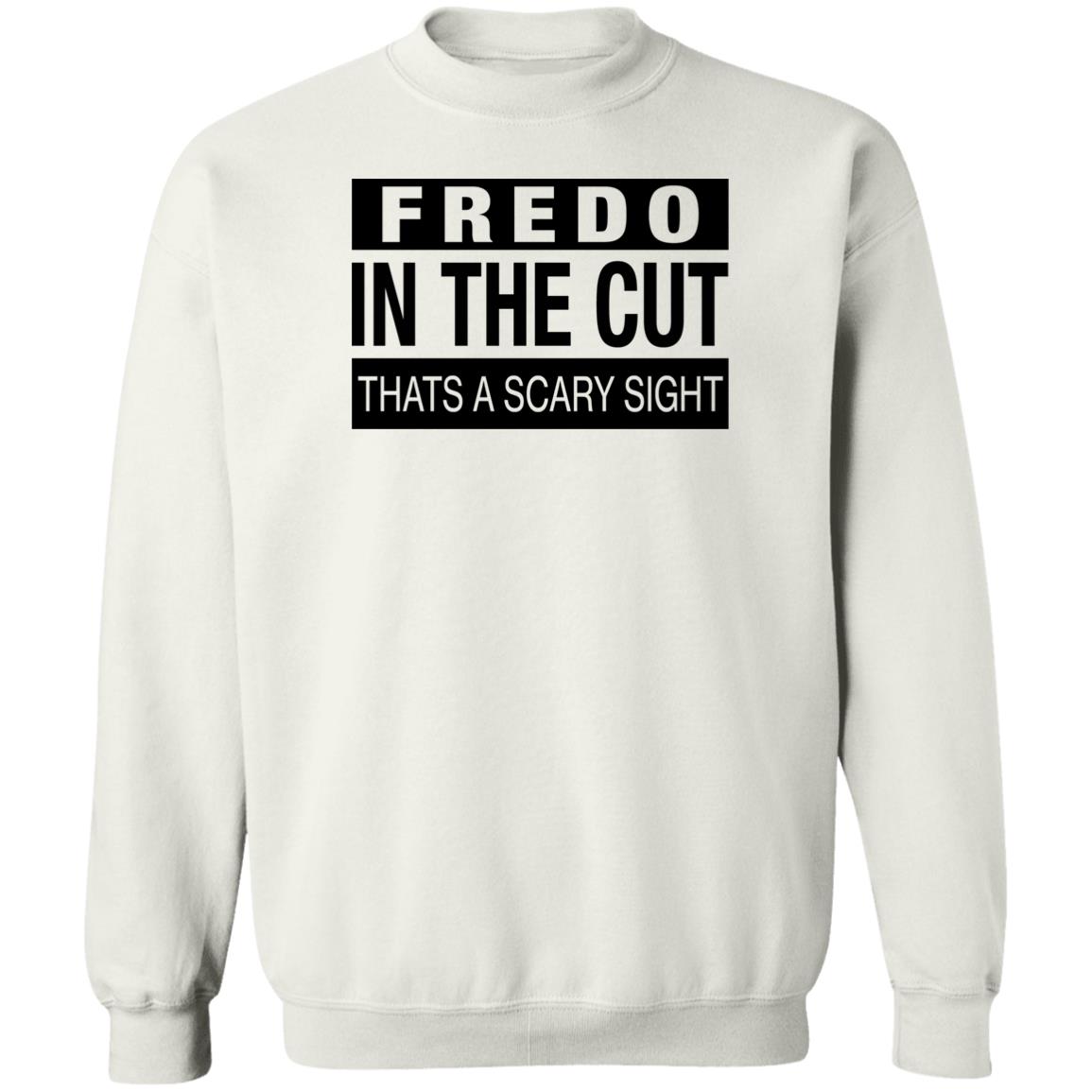 Fredo In The Cut That'S A Scary Sight Shirt Panetory – Graphic Design Apparel &Amp; Accessories Online