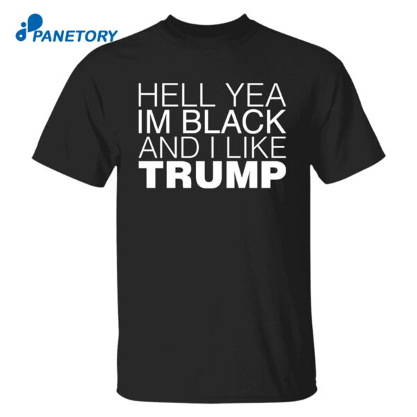 Hell Yea In Black And I Like Trump Shirt