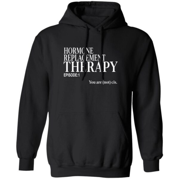 Hormone Replacement Therapy Episode 1 Shirt