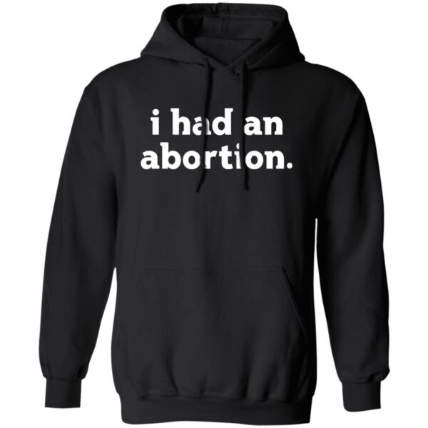 I Had An Abortion Shirt