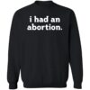 I Had An Abortion Shirt 2
