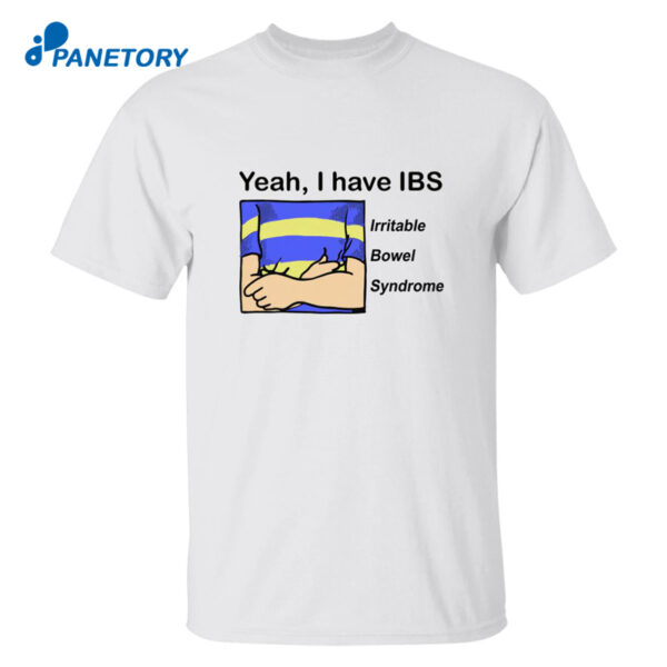 I Have Ibs Irritable Bowel Syndrome Shirt