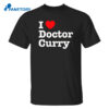 I Love Doctor Curry Shirt