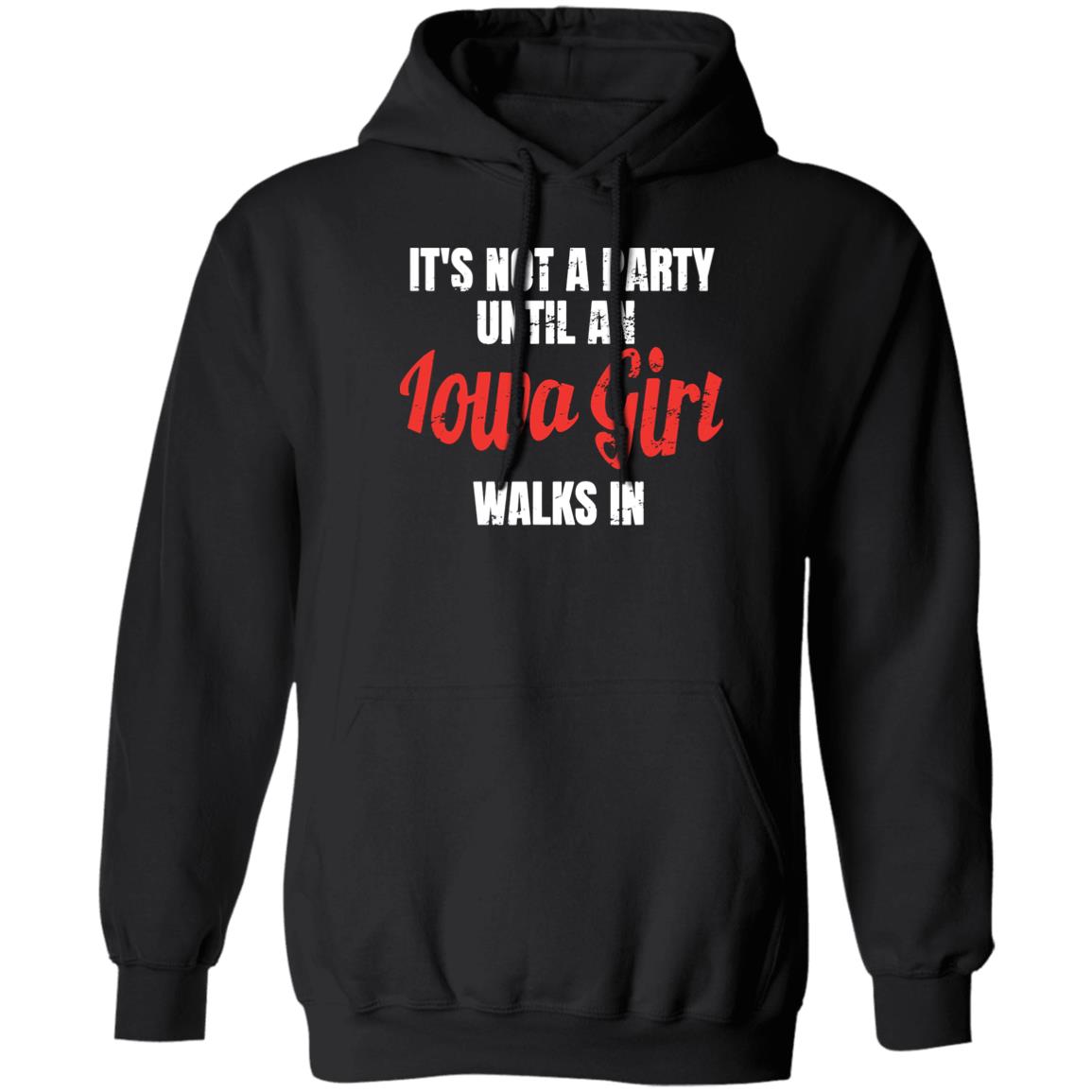It'S Not A Party Until An Iowa Girl Walks In Shirt Panetory – Graphic Design Apparel &Amp; Accessories Online
