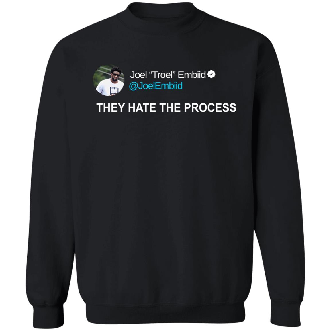 Joel Troel Embiid On Twitter They Hate The Process Shirt Panetory – Graphic Design Apparel &Amp; Accessories Online
