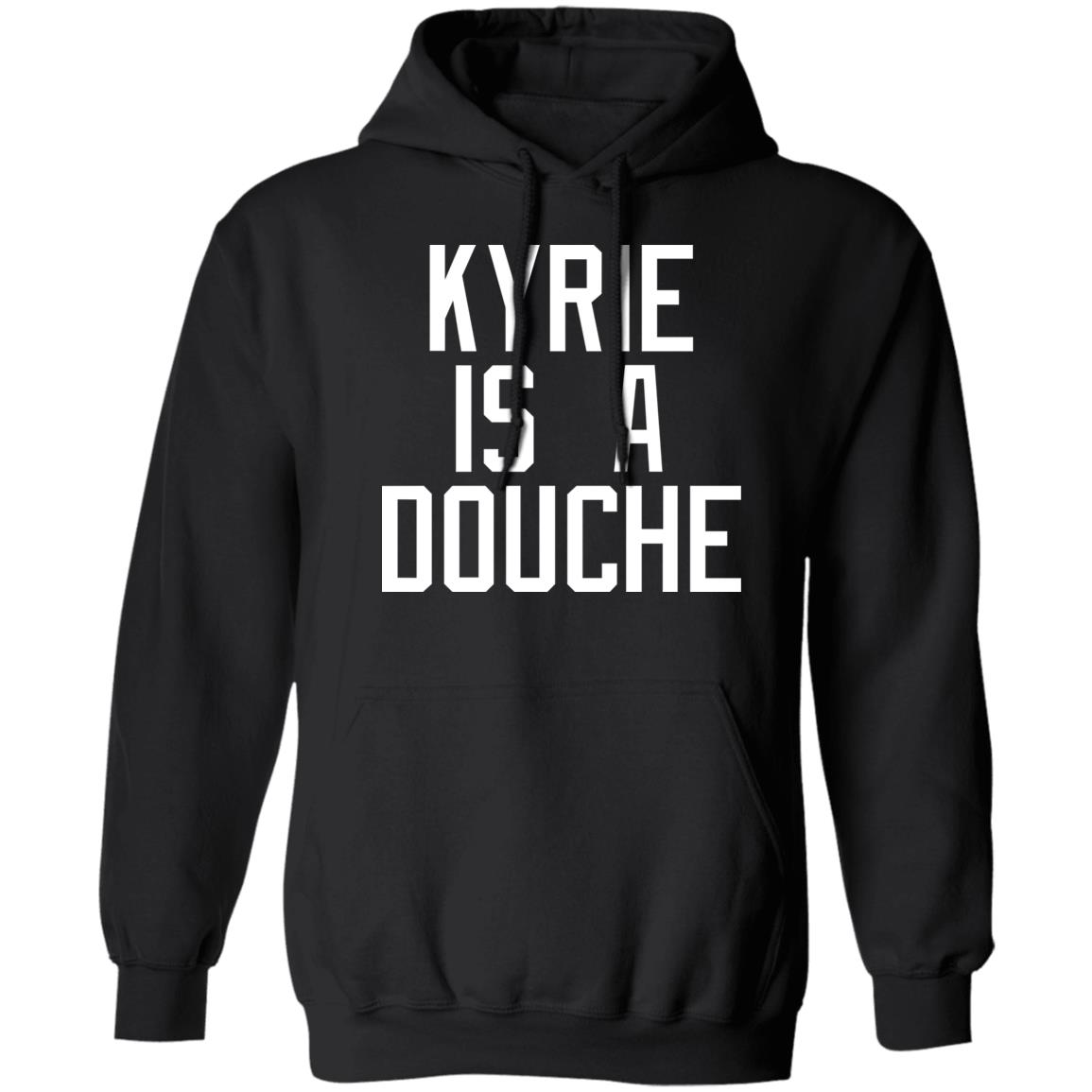 Kyrie Is A Douche T Shirt 1