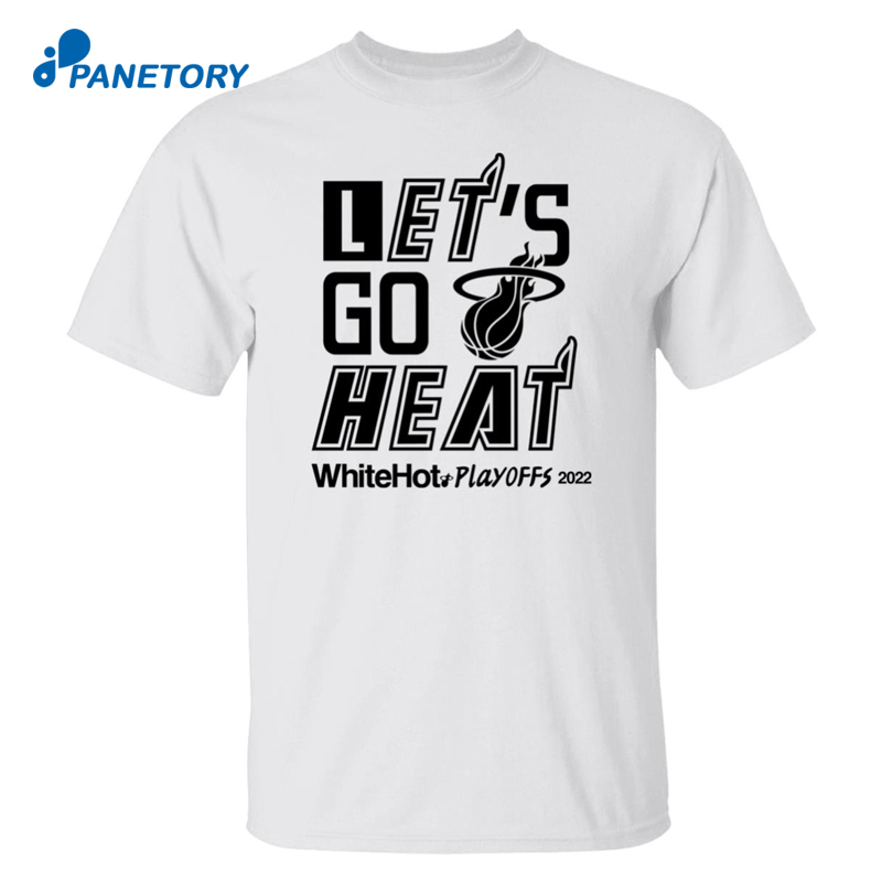 Let’s Go Heat White Hot Playoffs Shirt