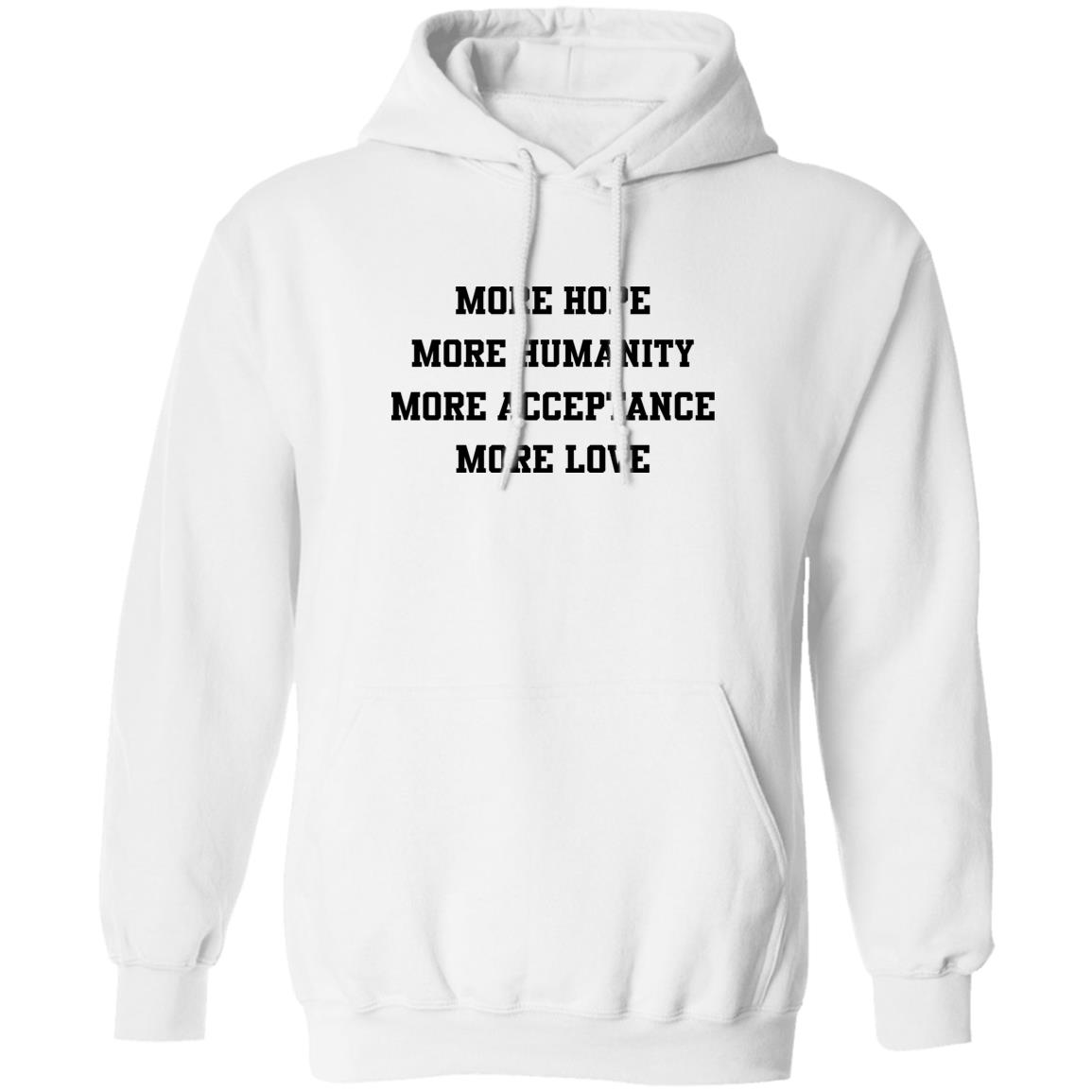 More Hope More Humanity More Acceptance More Love Shirt Panetory – Graphic Design Apparel &Amp; Accessories Online