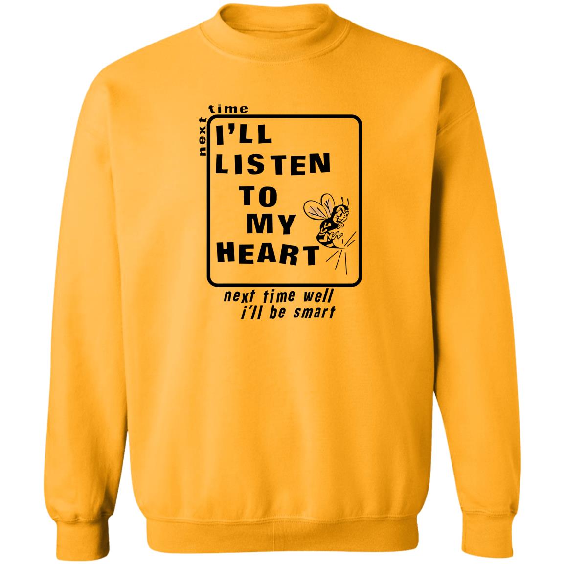 Next Time I'Ll Listen To My Heart Next Time Well I'Ll Be Smart Shirt Panetory – Graphic Design Apparel &Amp; Accessories Online