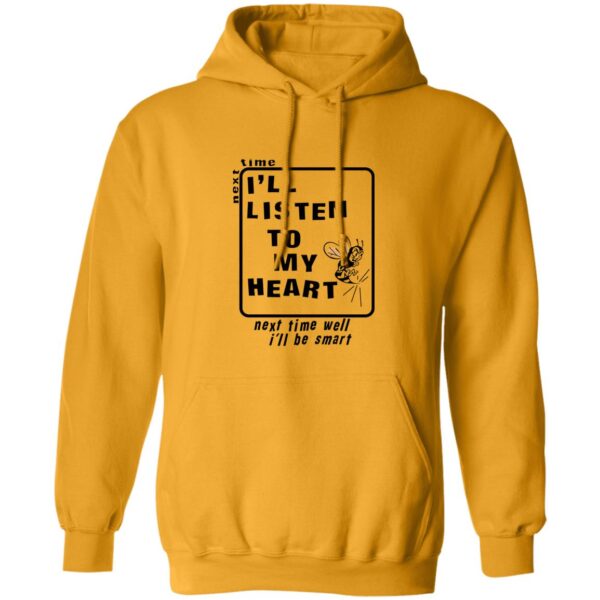 Next Time I'Ll Listen To My Heart Next Time Well I'Ll Be Smart Shirt