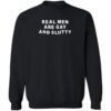 Real Men Are Gay And Slutty Shirt 1