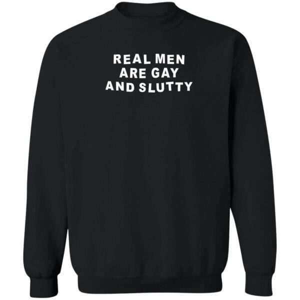 Real Men Are Gay And Slutty Shirt