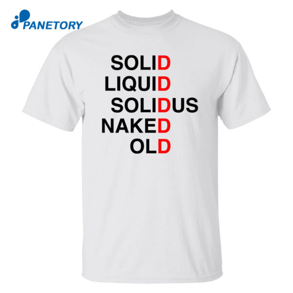 Solid Liquid Solidus Naked Old Shirt