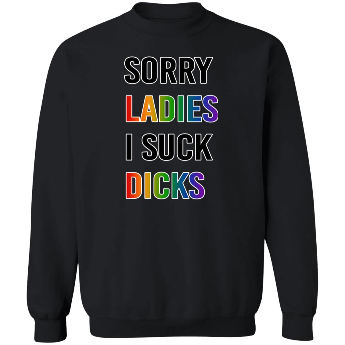 Sorry Ladies I Suck Dicks Shirt Panetory – Graphic Design Apparel &Amp; Accessories Online