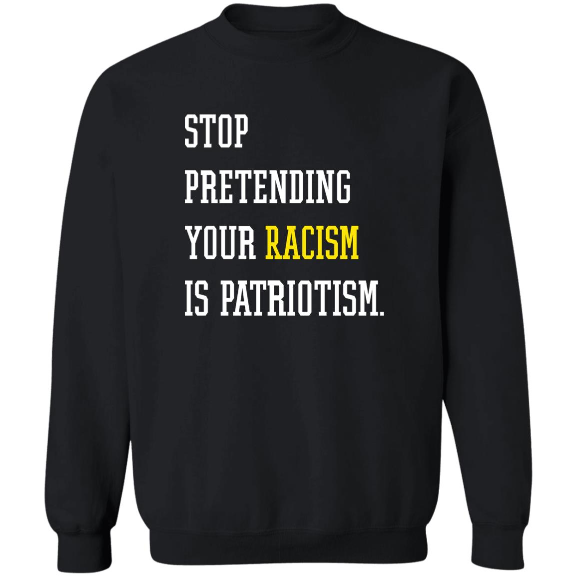 Stop Pretending Your Racism Is Patriotism Shirt 2