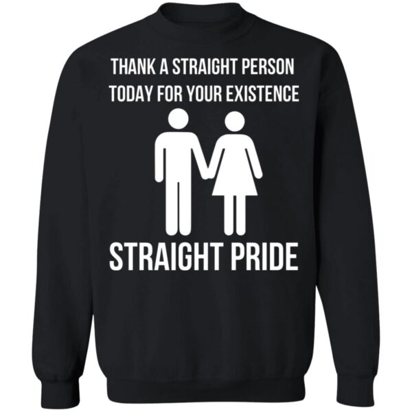Thank A Straight Person Today For Your Existence Straight Pride Shirt