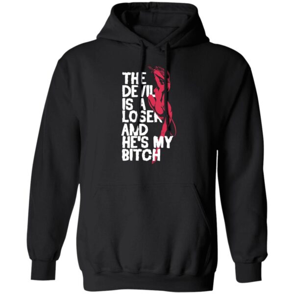 The Devil Is A Loser And He'S My Bitch Shirt