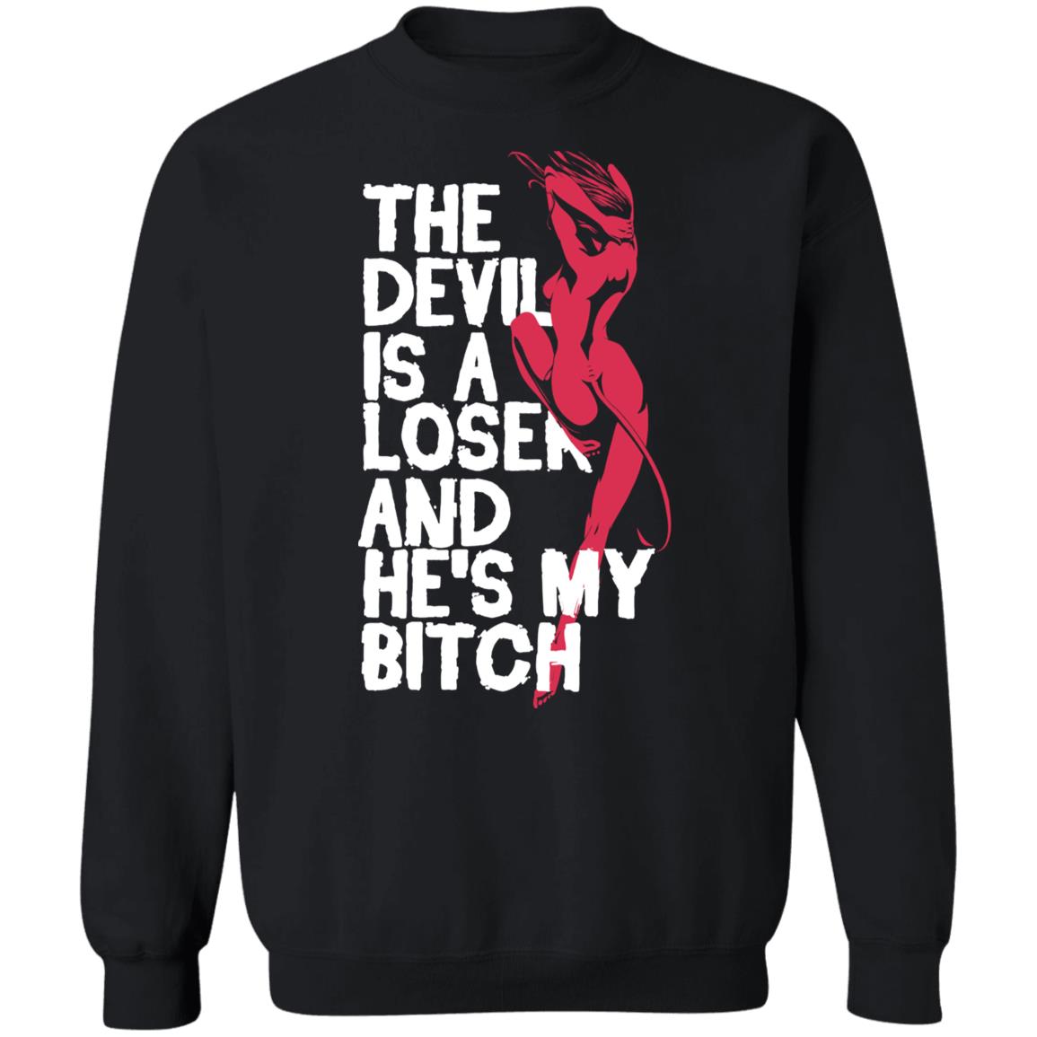 The Devil Is A Loser And He'S My Bitch Shirt Panetory – Graphic Design Apparel &Amp; Accessories Online