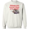 Things Are Worse Than You Think Smoking Hedgehog Shirt 2
