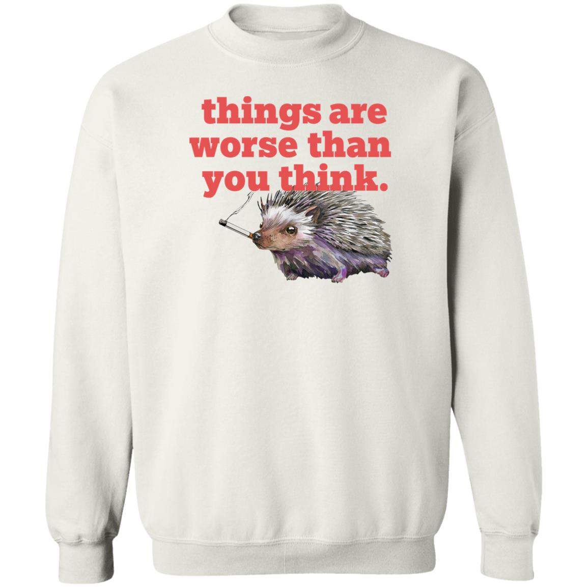 Things Are Worse Than You Think Smoking Hedgehog Shirt Panetory – Graphic Design Apparel &Amp; Accessories Online