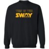 This Is The Sway Shirt 2
