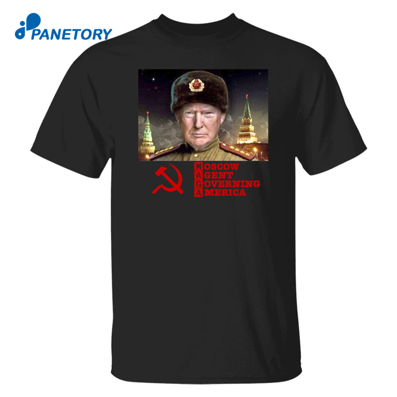 Trump Maga Moscow Agent Governing America Shirt