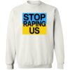 Ukraine Flag Stop Raping Us Shirt 2