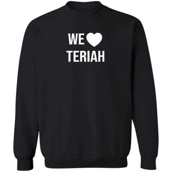 We Love Teriah Shirt