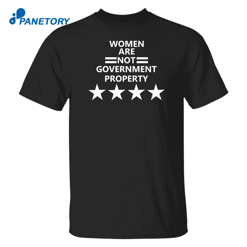 Women Are Not Government Property Shirt