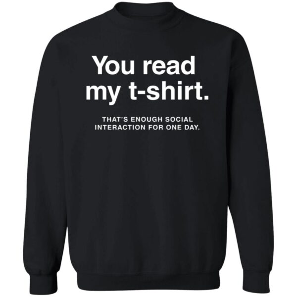 You Read My T-Shirt That'S Enough Social Interaction For One Day Shirt