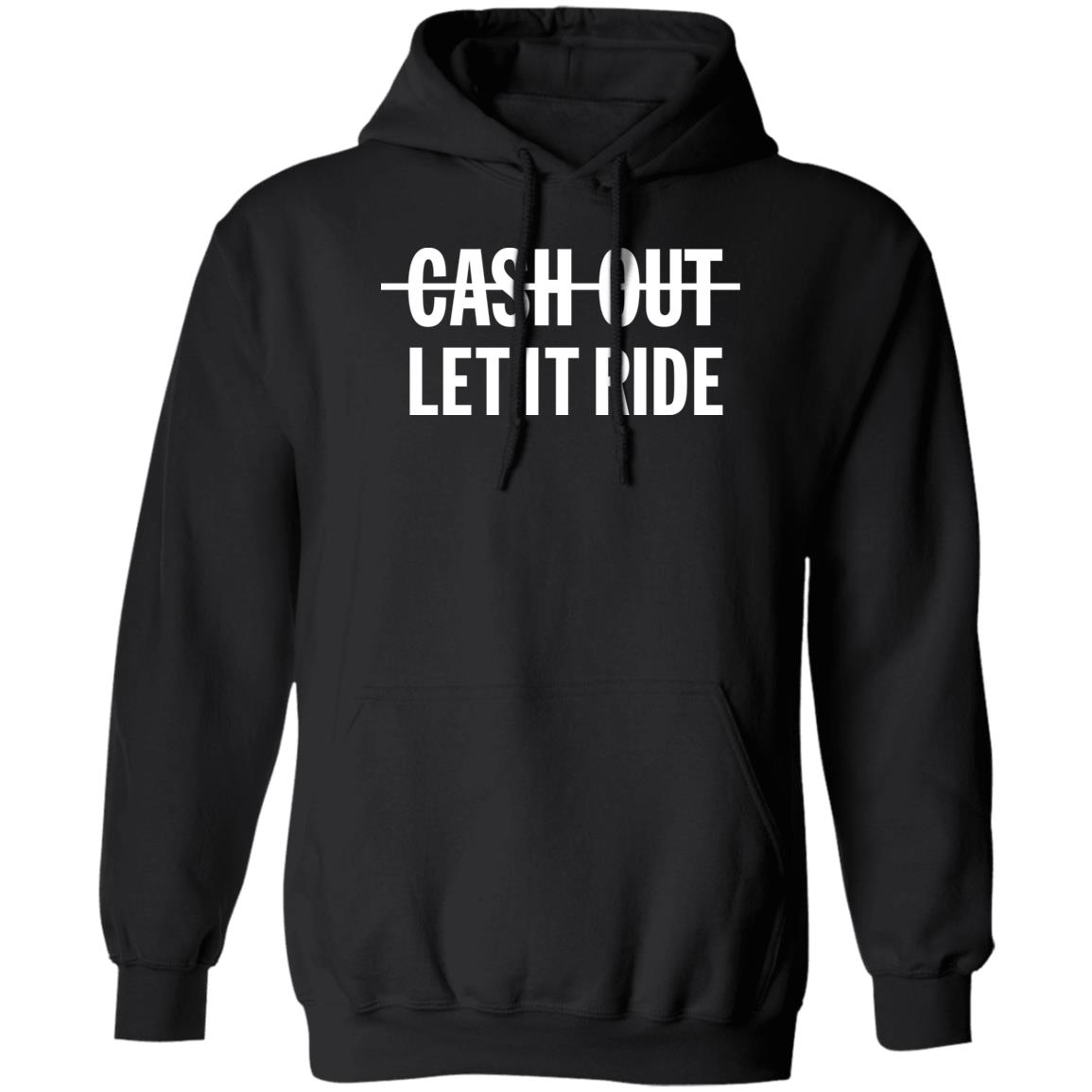 Cash Out Let It Ride Shirt Panetory – Graphic Design Apparel &Amp; Accessories Online