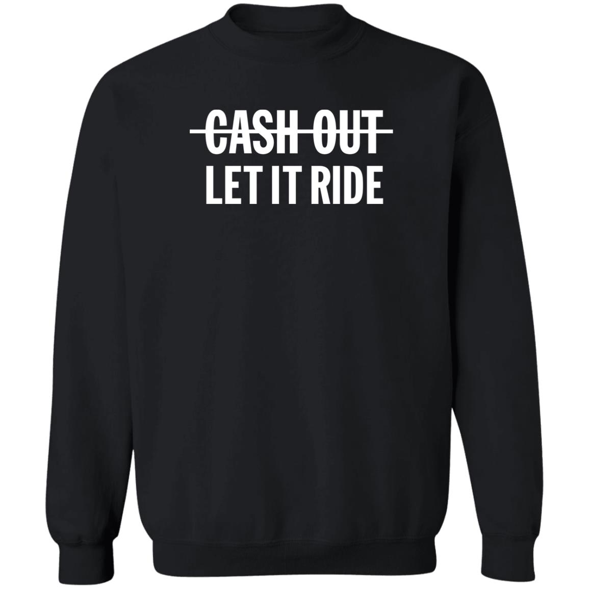 Cash Out Let It Ride Shirt 2