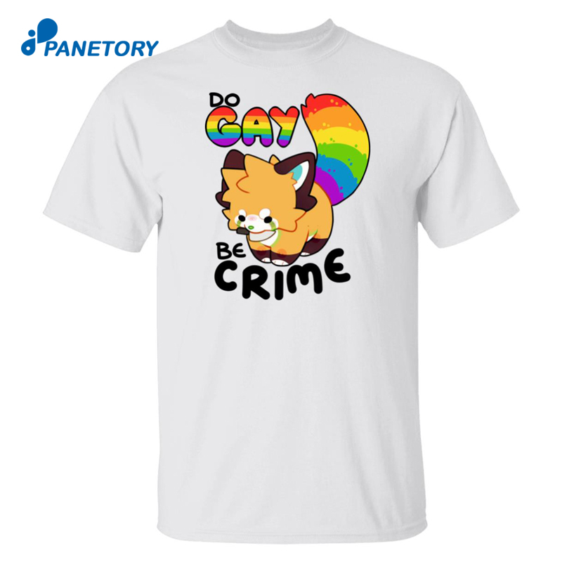 Do Gay Be Crime Shirt