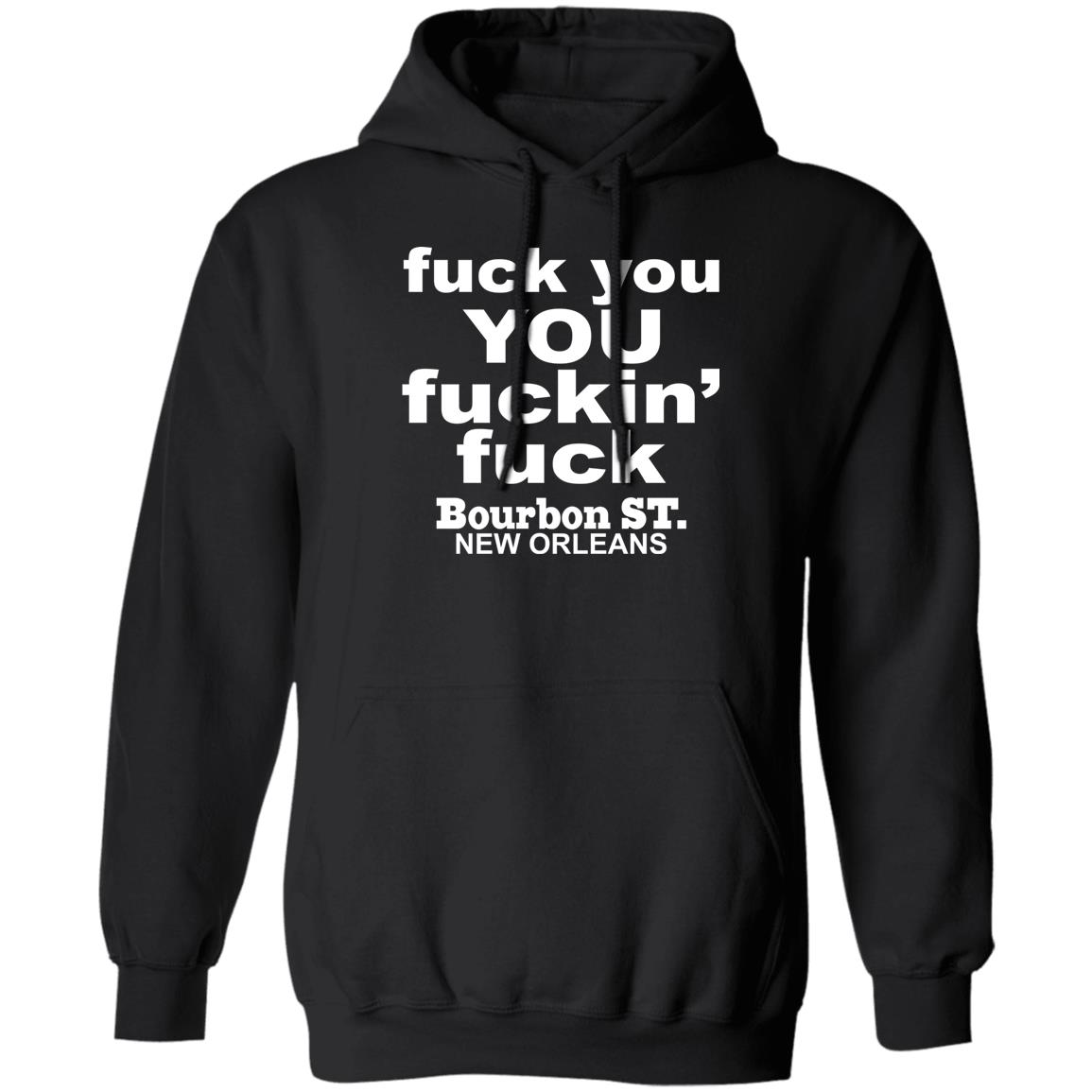Fuck You You Fuckin Fuck Bourbon St New Orleans Shirt Panetory – Graphic Design Apparel &Amp; Accessories Online