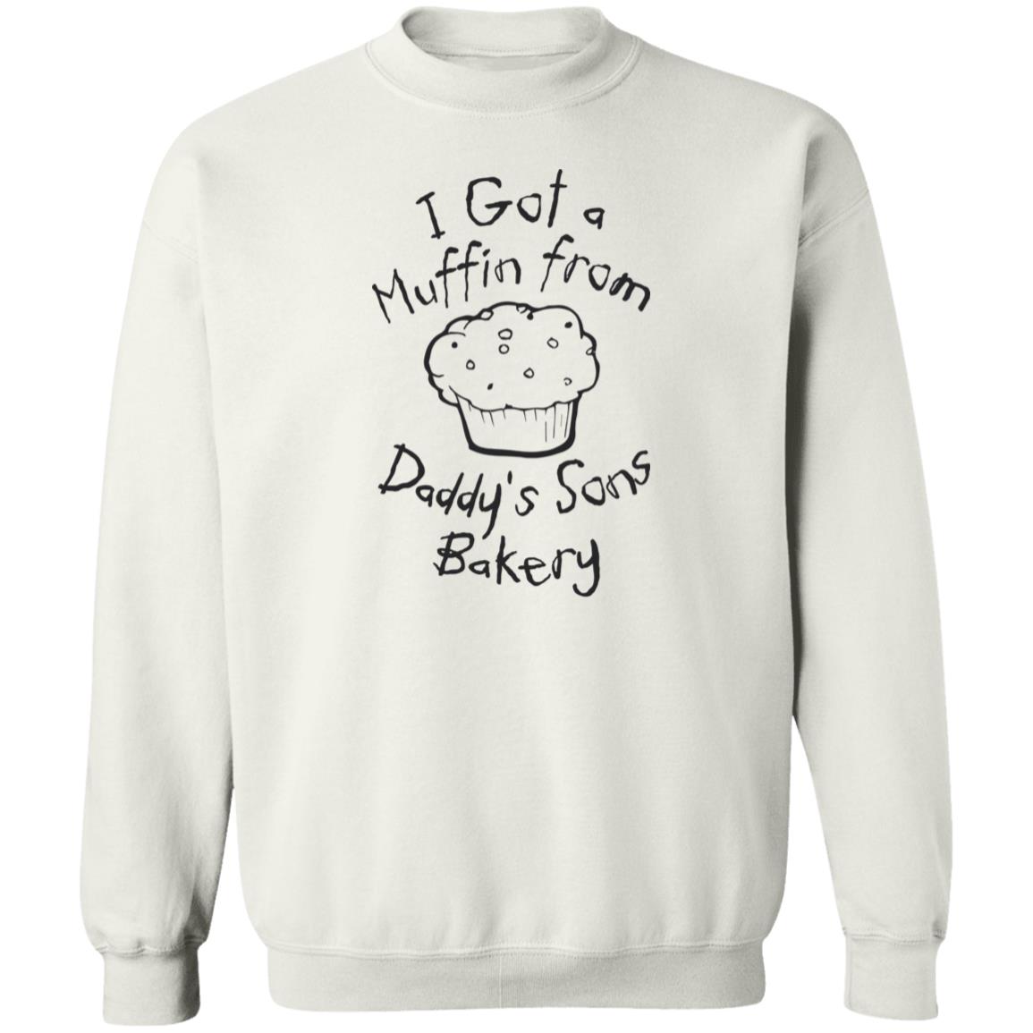 I Got A Muffin From Daddy'S Sons Bakery Shirt Panetory – Graphic Design Apparel &Amp; Accessories Online