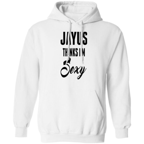 Jayus Thinks I'M Sexy Shirt
