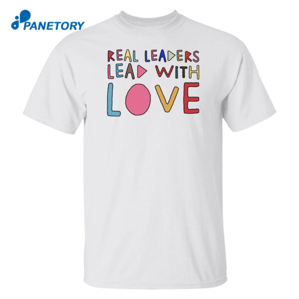 Kamala Harris Real Leaders Lead With Love Shirt
