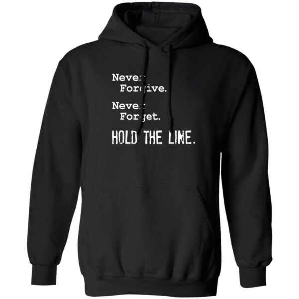 Never Forgive Never Forget Hold The Line Shirt