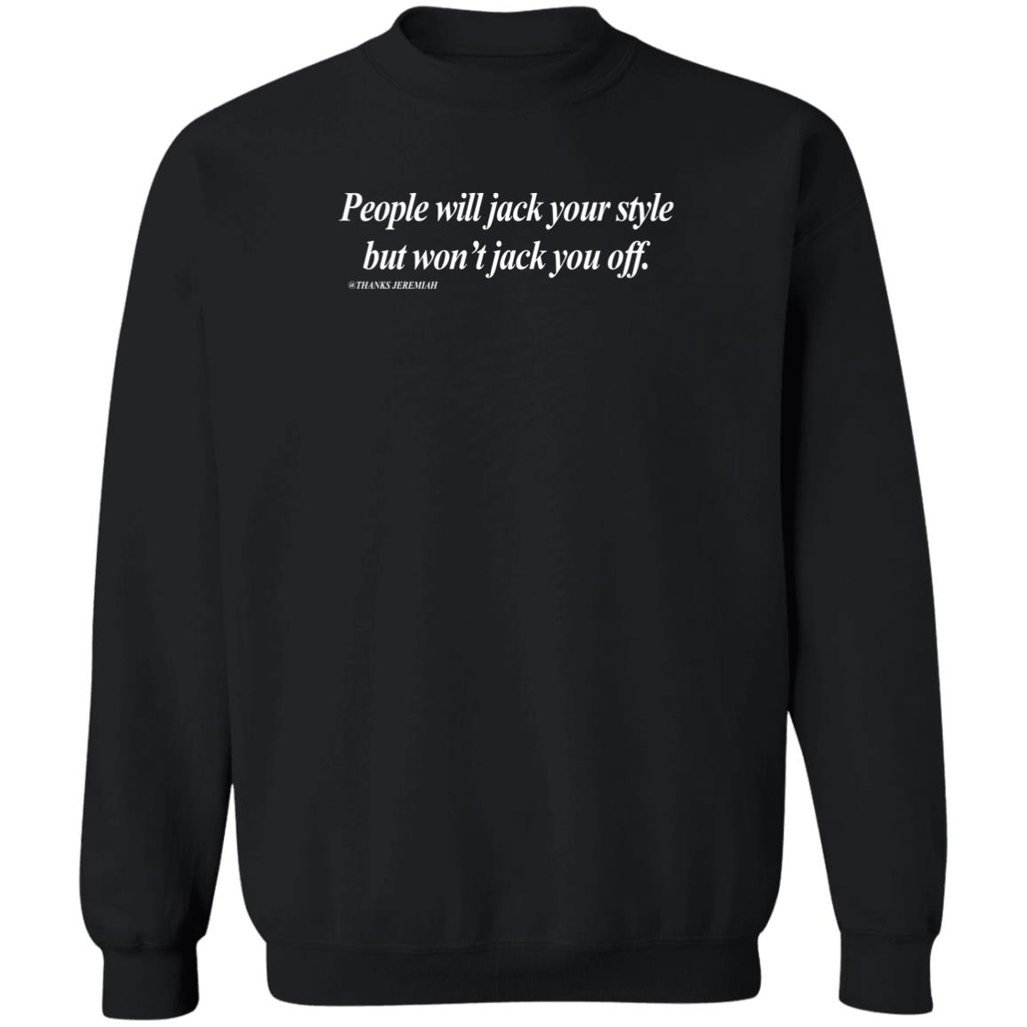 People Will Jack Your Style But Won’t Jack You Off Shirt 1