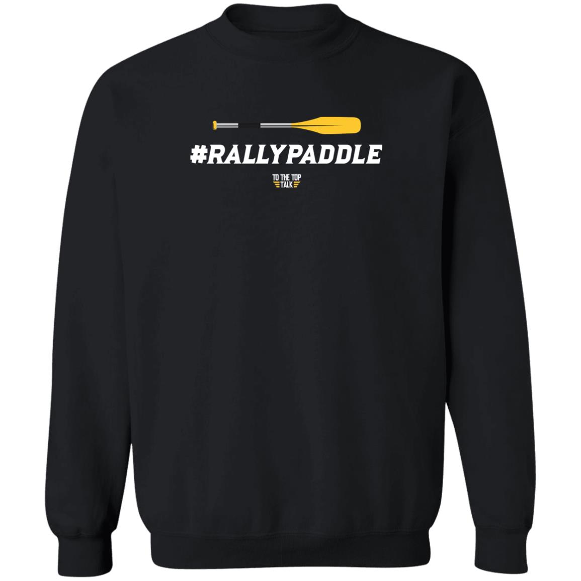 #Rallypaddle To The Top Talk Shirt Panetory – Graphic Design Apparel &Amp; Accessories Online