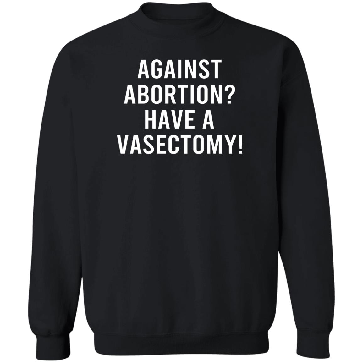 Against Abortion Have A Vasectomy Shirt Panetory – Graphic Design Apparel &Amp; Accessories Online