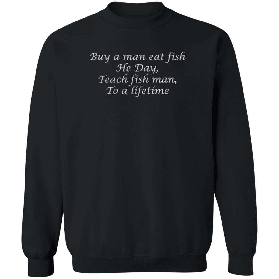 Buy A Man Eat Fish He Day Teach Fish Man To A Lifetime Shirt 23