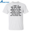 I Went To She Lives Freed And All I Got Was Wrecked Shirt