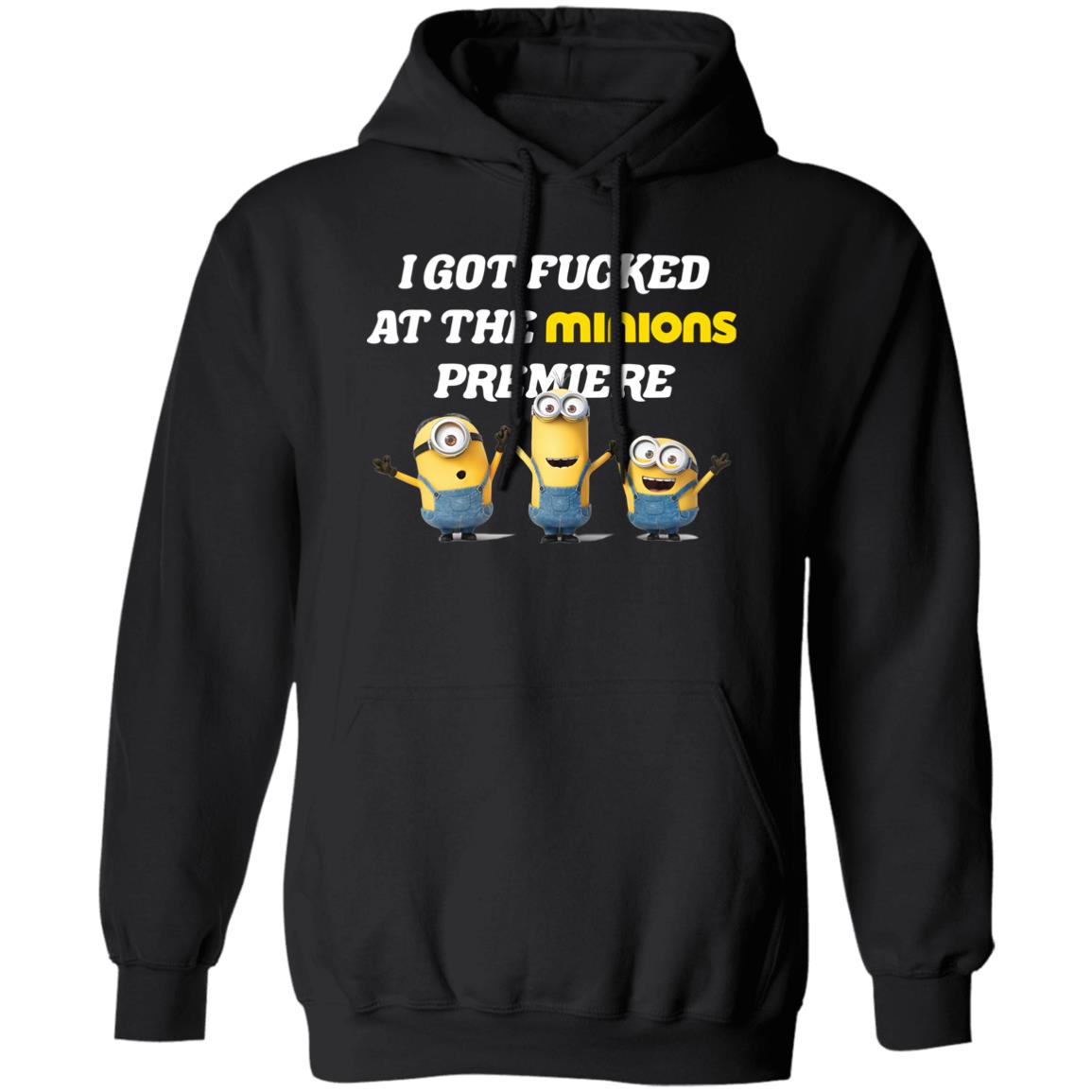 I Got Fucked At The Minions Premiere Shirt 1